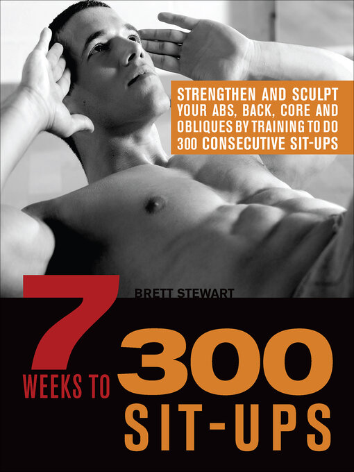 Title details for 7 Weeks to 300 Sit-Ups by Brett Stewart - Available